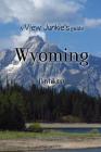 A View Junkie's Guide: Wyoming Dayhiking By Anne Whiting Cover Image