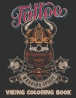Tattoo Viking Coloring Book Warrior Spirit: A Coloring Book For Adult Relaxation With Beautiful Modern Tattoo Designs - Warriors, Skulls, Spears, Shie By Carol Barksdale Cover Image