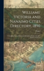 Williams' Victoria and Nanaimo Cities Directory, 1890: Containing General Provincial Information With a Classified Business Directory By Draper Cover Image