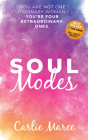 Soul Modes: You Are Not One Ordinary Woman, You're Four Extraordinary Ones By Carlie Maree Cover Image