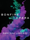 Bonfire Opera: Poems (Pitt Poetry Series) By Danusha Lameris Cover Image