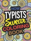 How Typists Swear Coloring Book: A Typist Coloring Book By Lily Chapman Cover Image