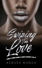 Swiping for Love By Ashley Hence Cover Image