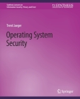 Operating System Security (Synthesis Lectures on Information Security) By Trent Jaeger Cover Image