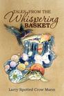 Tales from the Whispering Basket By Larry Spotted Crow Mann Cover Image