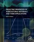 Dielectric Properties of Agricultural Materials and Their Applications By Stuart Nelson Cover Image