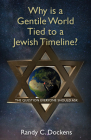 Why Is a Gentile World Tied to a Jewish Timeline?: The Question Everyone Should Ask By Randy C. Dockens Cover Image