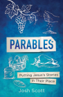 Parables: Putting Jesus's Stories in Their Place By Josh Scott Cover Image