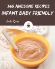 365 Awesome Infant Baby Friendly Recipes: A Must-have Infant Baby Friendly Cookbook for Everyone By Judy Rivas Cover Image