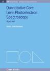 Quantitative Core Level Photoelectron Spectroscopy (Iop Concise Physics) By Juan A. Colón Santana Cover Image