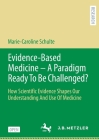 Evidence-Based Medicine - A Paradigm Ready to Be Challenged?: How Scientific Evidence Shapes Our Understanding and Use of Medicine Cover Image
