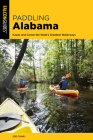Paddling Alabama: Kayak and Canoe the State's Greatest Waterways, 2nd Edition By Joe Cuhaj, Curt Burdick Cover Image