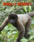 Woolly Monkey: Amazing Facts about Woolly Monkey By Devin Haines Cover Image