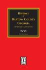 Bartow County, Georgia, History Of. (Formerly Cass County). Cover Image