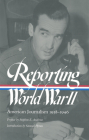 Reporting World War II: American Journalism 1938-1946: A Library of America Paperback Classic Cover Image