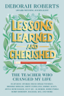 Lessons Learned and Cherished: The Teacher Who Changed My Life By Deborah Roberts Cover Image