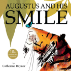 Augustus and His Smile By Catherine Rayner, Catherine Rayner (Illustrator) Cover Image