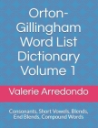 Orton-Gillingham Word List Dictionary Volume 1: Consonants, Short Vowels, Blends, FLOSS, End Blends, Compound Words, Closed Syllable Exceptions Cover Image