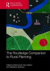 The Routledge Companion to Rural Planning: A Handbook for Practice By Mark Scott (Editor), Nick Gallent (Editor), Menelaos Gkartzios (Editor) Cover Image