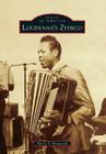 Louisiana's Zydeco (Images of America) By Sherry T. Broussard Cover Image