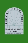 The Call of the Tribe By Mario Vargas Llosa, John King (Translated by) Cover Image