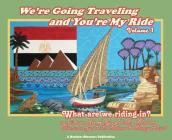 We're Going Traveling and You're My Ride Volume 1: What are we riding in? By S. M. Nelson, Nancy Ward (Illustrator), L. A. Nelson (Editor) Cover Image
