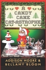 A Candy Cane Cat-astrophe: Cozy Mystery By Bellamy Bloom, Addison Moore Cover Image