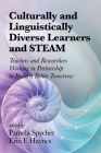 Culturally and Linguistically Diverse Learners and STEAM: Teachers and Researchers Working in Partnership to Build a Better Tomorrow By Pamela Spycher (Editor), Erin F. Haynes (Editor) Cover Image