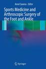 Sports Medicine and Arthroscopic Surgery of the Foot and Ankle Cover Image