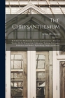 The Chrysanthemum: Its Culture for Professional Growers and Amateurs; a Practical Treatise On Its Propagation, Cultivation, Training, Rai Cover Image