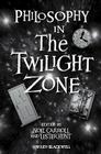Philosophy in the Twilight Zone By Noël Carroll (Editor), Lester H. Hunt (Editor) Cover Image
