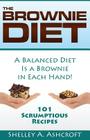 The Brownie Diet: 101 Scrumptious Recipes! By Shelley a. Ashcroft Cover Image