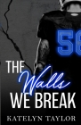 The Walls We Break By Katelyn Taylor Cover Image