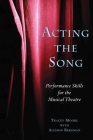 Acting the Song: Performance Skills for the Musical Theatre By Tracey Moore, Allison Bergman Cover Image