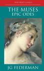 The Muses: Epic Odes By Jg Federman Cover Image