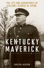 Kentucky Maverick: The Life and Adventures of Colonel George M. Chinn By Carlton Jackson Cover Image
