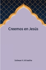 Creemos en Jesús By Suliman H. Al-But'he Cover Image