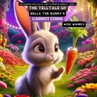 The Telltale of Bella the Bunny's Carrot Coins Cover Image