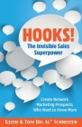 Hooks! The Invisible Sales Superpower: Create Network Marketing Prospects Who Want to Know More By Keith Schreiter, Tom Big Al Schreiter Cover Image