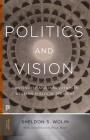 Politics and Vision: Continuity and Innovation in Western Political Thought - Expanded Edition (Princeton Classics #84) By Sheldon S. Wolin, Wendy Brown (Foreword by) Cover Image