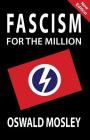 Fascism for the Million By Oswald Mosley Cover Image