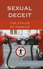 Sexual Deceit: The Ethics of Passing By Kelby Harrison Cover Image