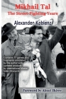 Mikhail Tal: The Street-Fighting Years By Alexander Koblenz, Alexei Shirov (Foreword by), Valeri Bronznik (Editor) Cover Image