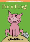 I'm a Frog! (An Elephant and Piggie Book) (Elephant and Piggie Book, An #20) Cover Image