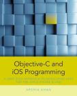 Objective-C and IOS Programming: A Simplified Approach to Developing Apps for the Apple iPhone & iPad Cover Image