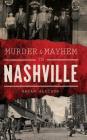 Murder & Mayhem in Nashville By Brian Allison Cover Image