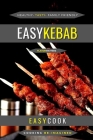 Easy Kebab: Flavors For Every Occasion By Easy Cook Cover Image