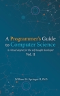 A Programmer's Guide to Computer Science Vol. 2 By William M. Springer, Brit Springer (Cover Design by), Nicholas R. Allgood (Editor) Cover Image