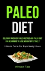 Paleo Diet: Delicious And Easy Paleo Recipes And Paleo Diet For Beginners To Lose Weight Effectively (Ultimate Guide For Rapid Wei By Winston Tate Cover Image