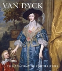 Van Dyck: The Anatomy of Portraiture By Stijn Alsteens, Adam Eaker, An Van Camp (Contributions by), Xavier F. Salomon (Contributions by), Bert Watteeuw (Contributions by) Cover Image